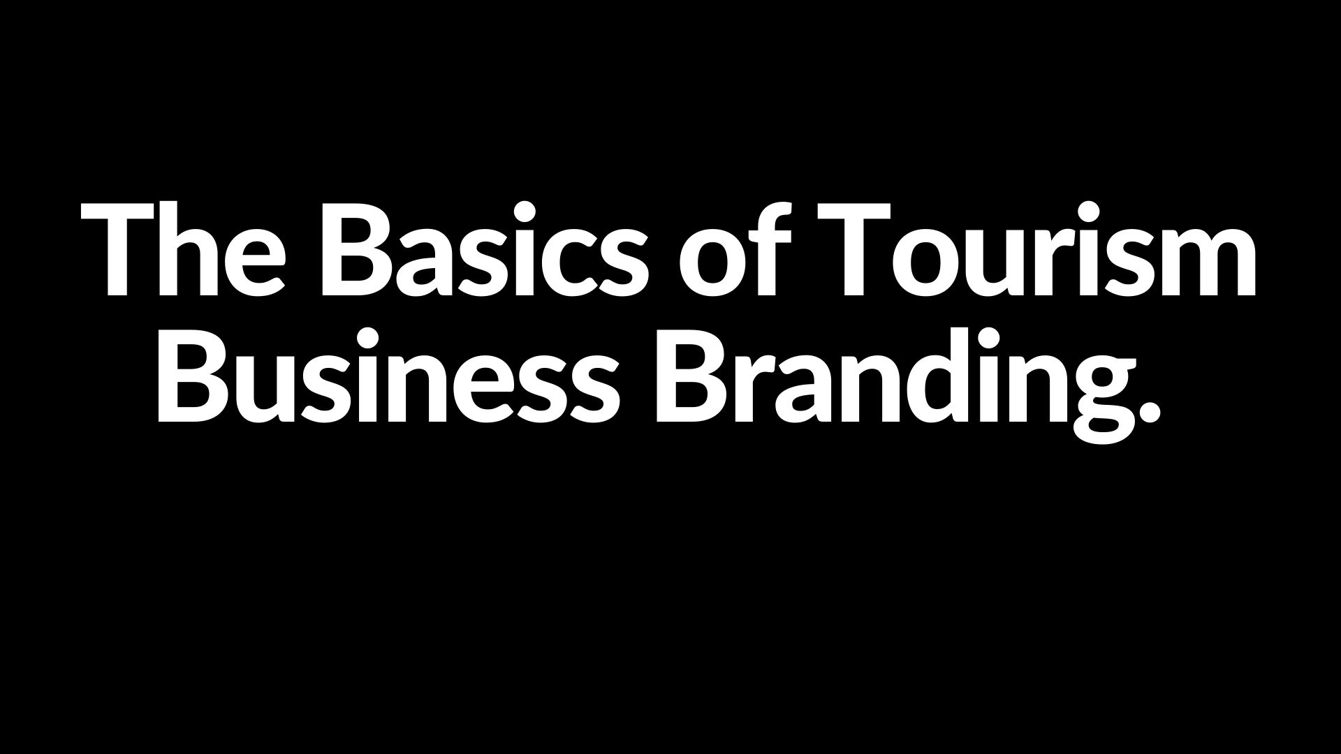 Creating A Big Tourism Business Brand
