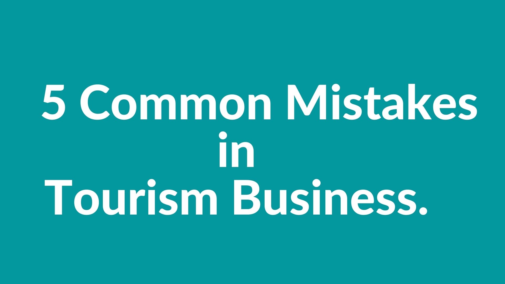 Mistakes In Tourism Business