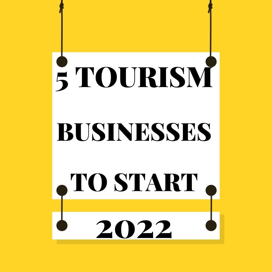 5 Tourism Businesses To Start