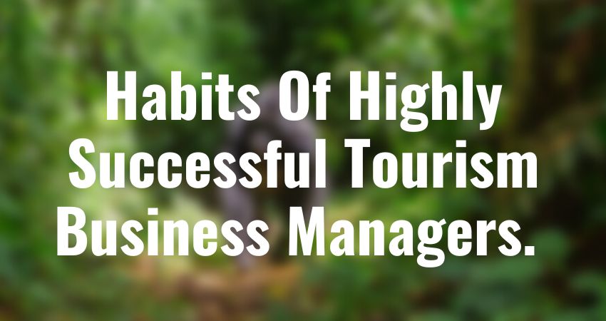 Good Habits For Tourism Business